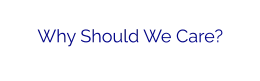 Why Should We Care?