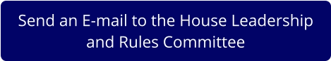 Send an E-mail to the House Leadershipand Rules Committee