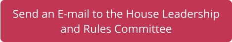 Send an E-mail to the House Leadershipand Rules Committee