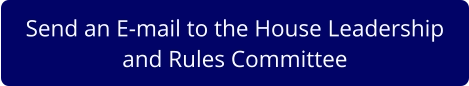 Send an E-mail to the House Leadershipand Rules Committee